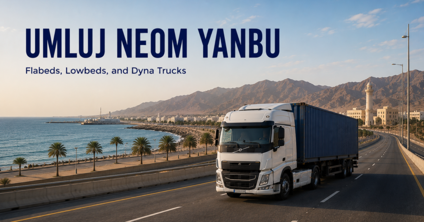 Truck hire NEOM Yanbu Umluj Saudi Arabia — Vision 2030 construction and industrial transport hire KSA, NEOM Yanbu Umluj trailer hire — construction project and petrochemical industrial freight Saudi Arabia KSA